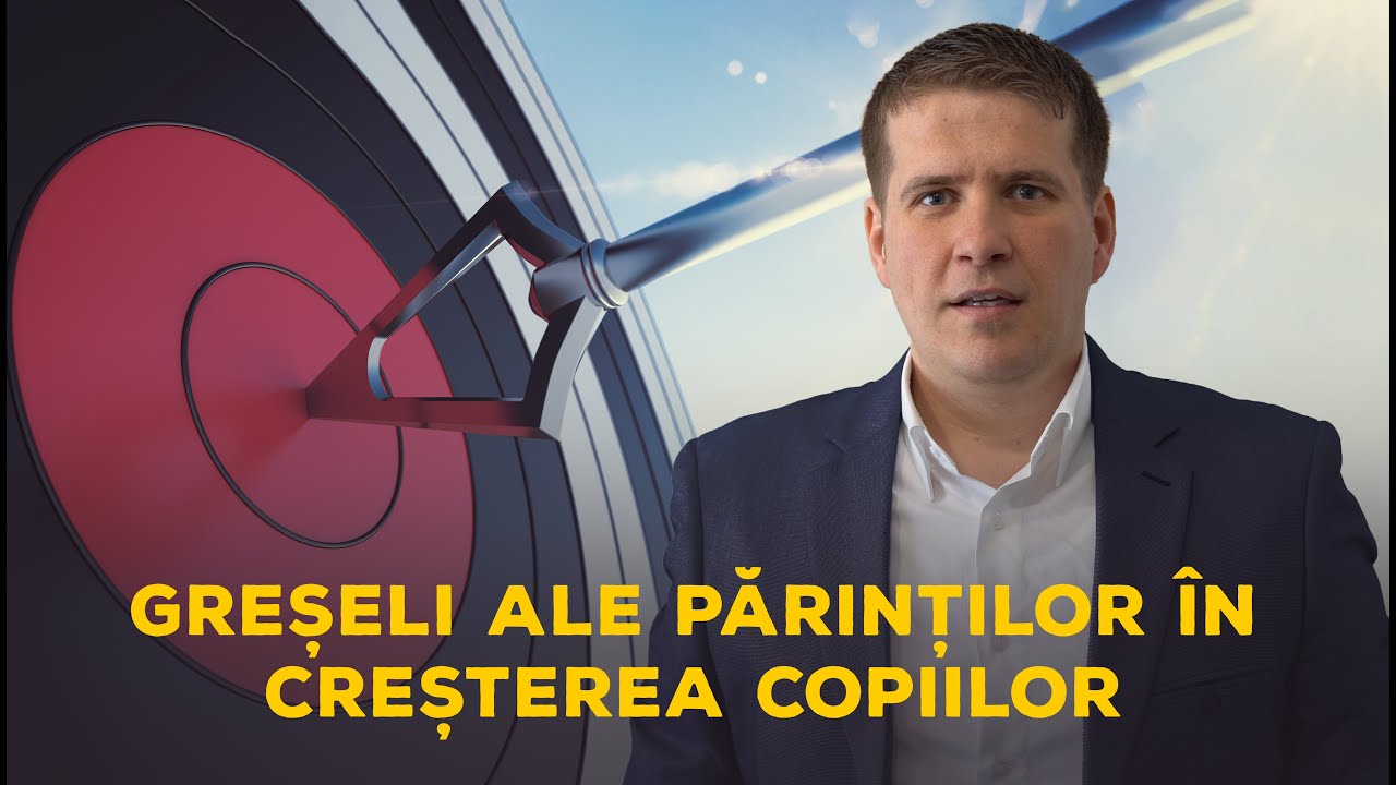 Cristi Boariu - Greșeli ale părinților în creșterea copiilor