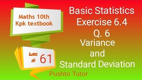 Basic Statestics , Exercise 6.4 , Q. 6, variance , standard deviation, Lecture 61 , class 10 maths