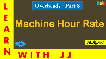 Overheads - Part 8 in Tamil || Machine Hour Rate