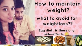 How to maintain weight after egg diet | foods to avoid / foods to include| Is there any side effects