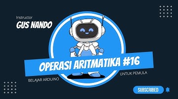 Belajar Arduino untuk Pemula: Operasi Aritmatika #16 [2022]