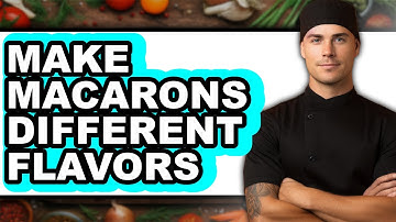 How to Make Macarons Different Flavors - Easy Guide