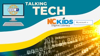 Talking Tech: Navigating Your NC Kids Digital Library Account