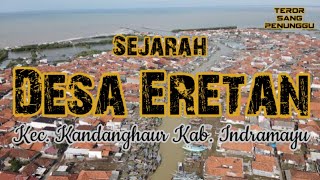 Sejarah DESA ERETAN || cerita rakyat Kab. INDRAMAYU
