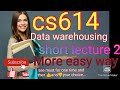 cs614 short lecture 2. Data warehousing