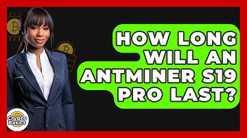 How Long Will An Antminer S19 Pro Last? - CryptoBasics360.com