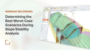 Rocscience Webinar - Determining the best worst-case scenarios during Slope Stability Analysis