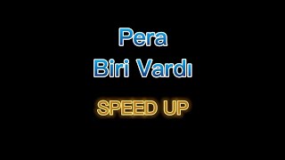 Pera - Biri Vardı (SPEED UP) Resimi