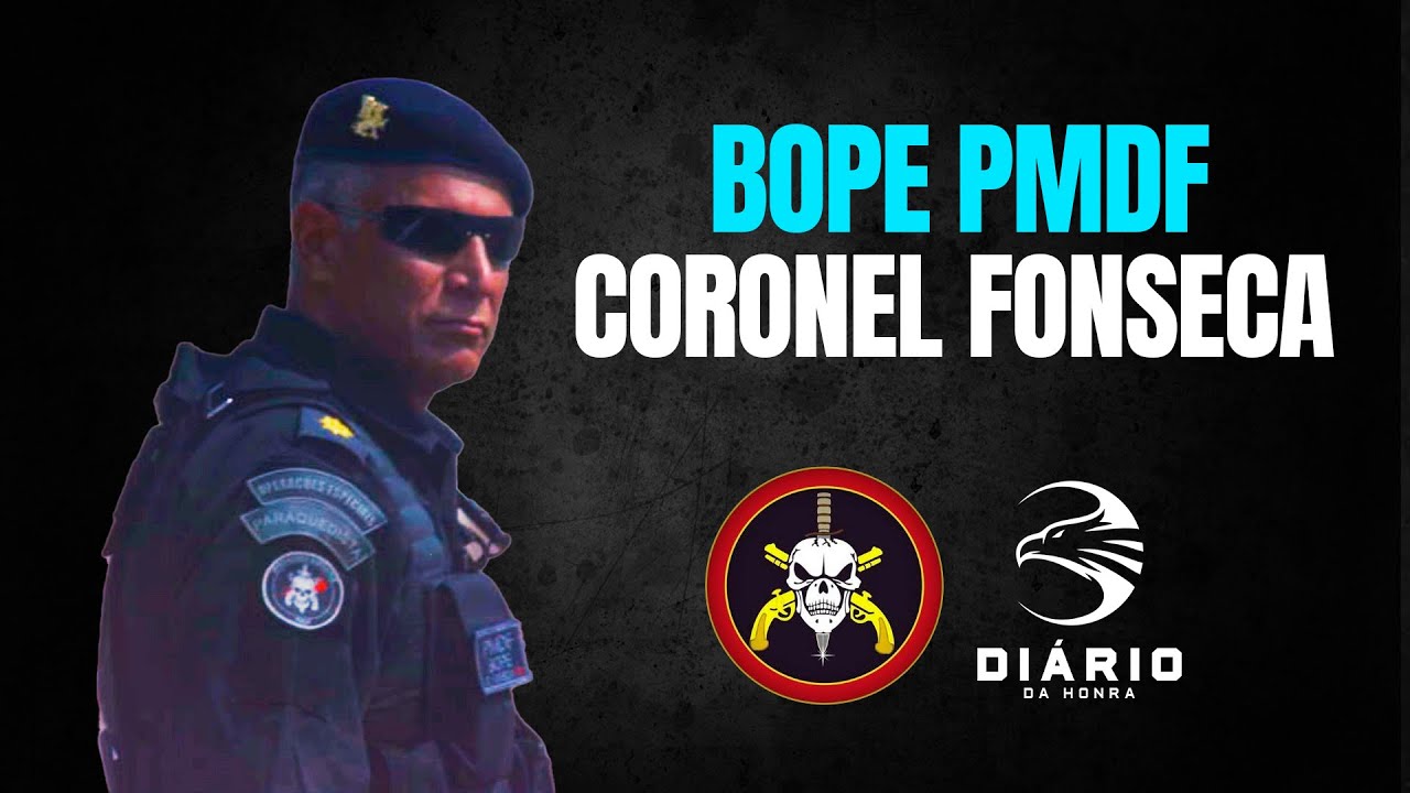 CORONEL FONSECA - BOPE PMDF | DIÁRIO DA HONRA