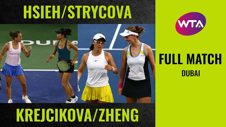 Hsieh/Strycova vs. Krejcikova/Zheng | Full Match | 2020 Dubai Doubles Final - DayDayNews