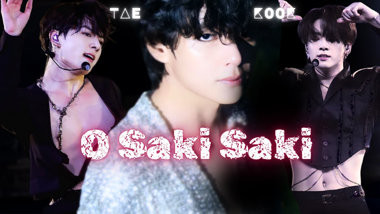 O saki saki FT.Taekook 🔥🔥 || Top Tae || Taekookfmv ✨|| Requested🦋|| [4K]