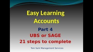 Easy Learning Accounts (Part 4) UBS or SAGE Software-21 Steps to complete