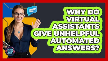 Why Do Virtual Assistants Give Unhelpful Automated Answers? - Customer Support Coach