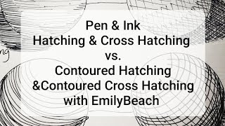 Hatching & Cross Hatching Vs. Contoured Pen & Ink Techniques