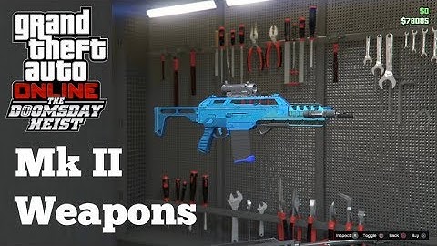 GTA 5 Online The Doomsday Heist DLC - Mk II Weapons Customization & Upgrades