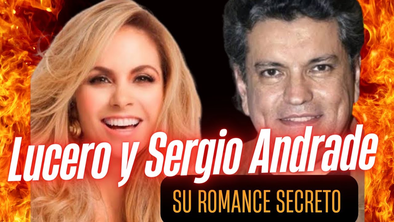 Lucero y su Romance con Sergio Andrade, Según Andrés Puentes