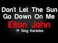 Elton John Don T Let The Sun Go Down On Me Karaoke Lyrics Elton John Don T Let The Sun Go Down On Me Karaoke Lyrics