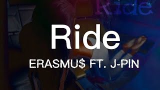 Ride- ERASMU$ ft. J-PIN (Prod. Lyko)