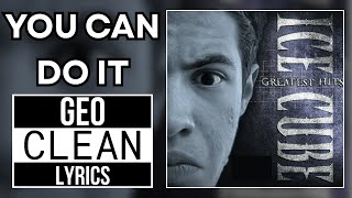 Ice Cube: You Can Do It - Geo CLEAN Version (With LYRICS!)