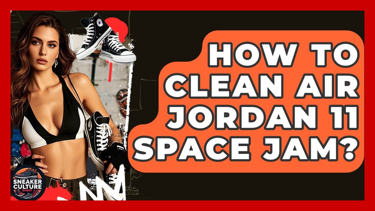 How To Clean Air Jordan 11 Space Jam? - Sneaker Culture Digest