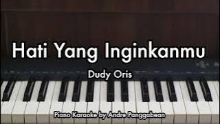 Hati Yang Inginkanmu - Dudy Oris | Piano Karaoke by Andre Panggabean