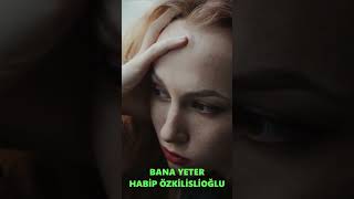 Bana Yeter - Habip Özkilislioğlu