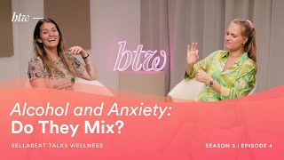 Alcohol and Axiety: Do They Mix?- BTW - Bellabeat Talks Wellness | S3EP04