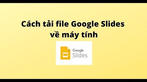 Cách tải file Google Slides về máy tính