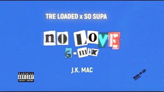 So Supa x Tre Loaded x J.K. Mac - No Love G-Mix [Official Visualizer]