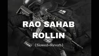RAO SAHAB ROLLIN (SLOWED X REVERB)|VKEY & SDEE |ELVISH YADAV,  MAHIRA SHARMA |THE LOFI SONG RK