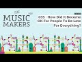 The Music Makers Podcast - 033 - How Did It Become OK For People To Be Late For Everything?
