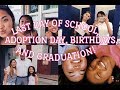 LAST DAY OF SCHOOL, ADOPTION DAY, BIRTHDAYS, AND GRADUATION!!