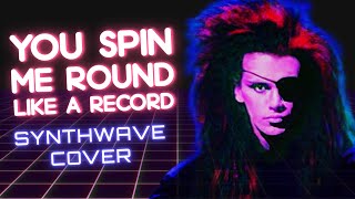 You Spin Me Round (Like a Record) | Synthwave Cover