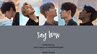 DAY6 – Say Wow (Color Coded Lyrics Han | Rom | Eng)