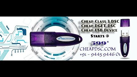 Cheap Class 3 Digital Signature Certificate | Cheap DGFT Certificate | Cheap USB Token Dsc in India