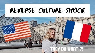 REVERSE CULTURE SHOCK: FROM USA BACK TO FRANCE (after 5 years ! )