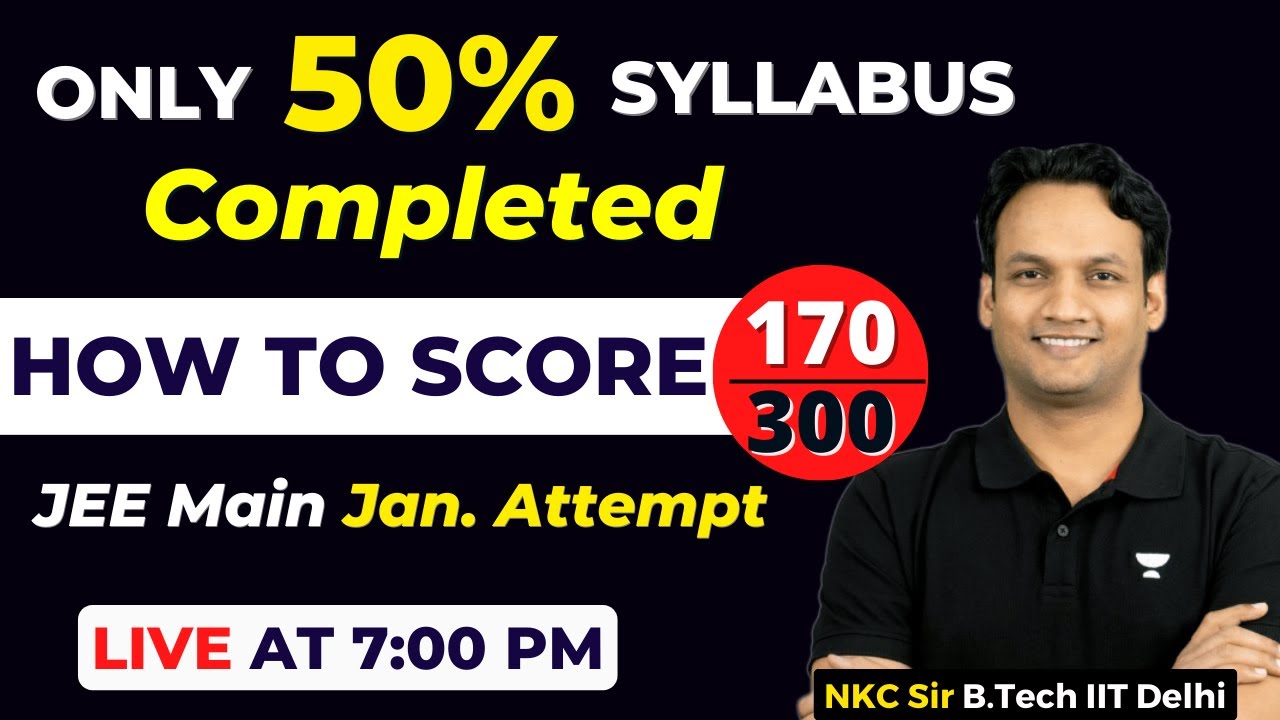 Only 50% Syllabus Completed for JEE Main 2023 | How to Score 170 Marks ...
