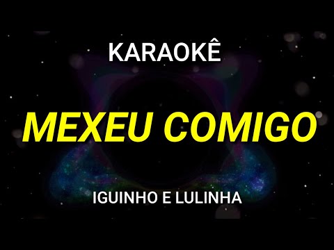 Video thumbnail for KARAOKÊ - MEXEU COMIGO - IGUINHO E LULINHA