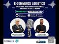 E commerce Logistics Operations- Webinar 237