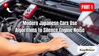 Modern Japanese Cars Use Algorithms to Silence Engine Noise | Part 1