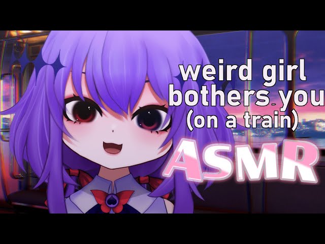 Weird girl bothers you on a train (good luck) ASMR