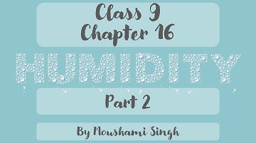 Class 9 | Chapter 16 : Humidity | Part 2