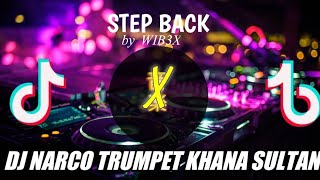 DJ NARCO TRUMPET KHANA SULTAN X STEP BACK BY WIB3X| |dj yang kalian cari²