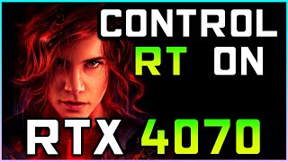 Control | RTX 4070 FPS Test (RT ON)