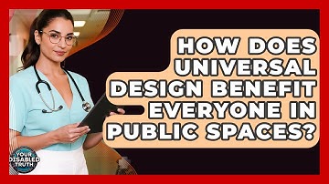 How Does Universal Design Benefit Everyone In Public Spaces? - Your Disabled Truth