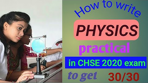 5.HOW TO WRITE PHYSICS PRACTICAL IN CHSE 2020 EXAM To GET 30/30 MARKS #physics180