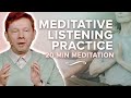 Practice Meditative Listening: 20 Minute Meditation with Eckhart Tolle