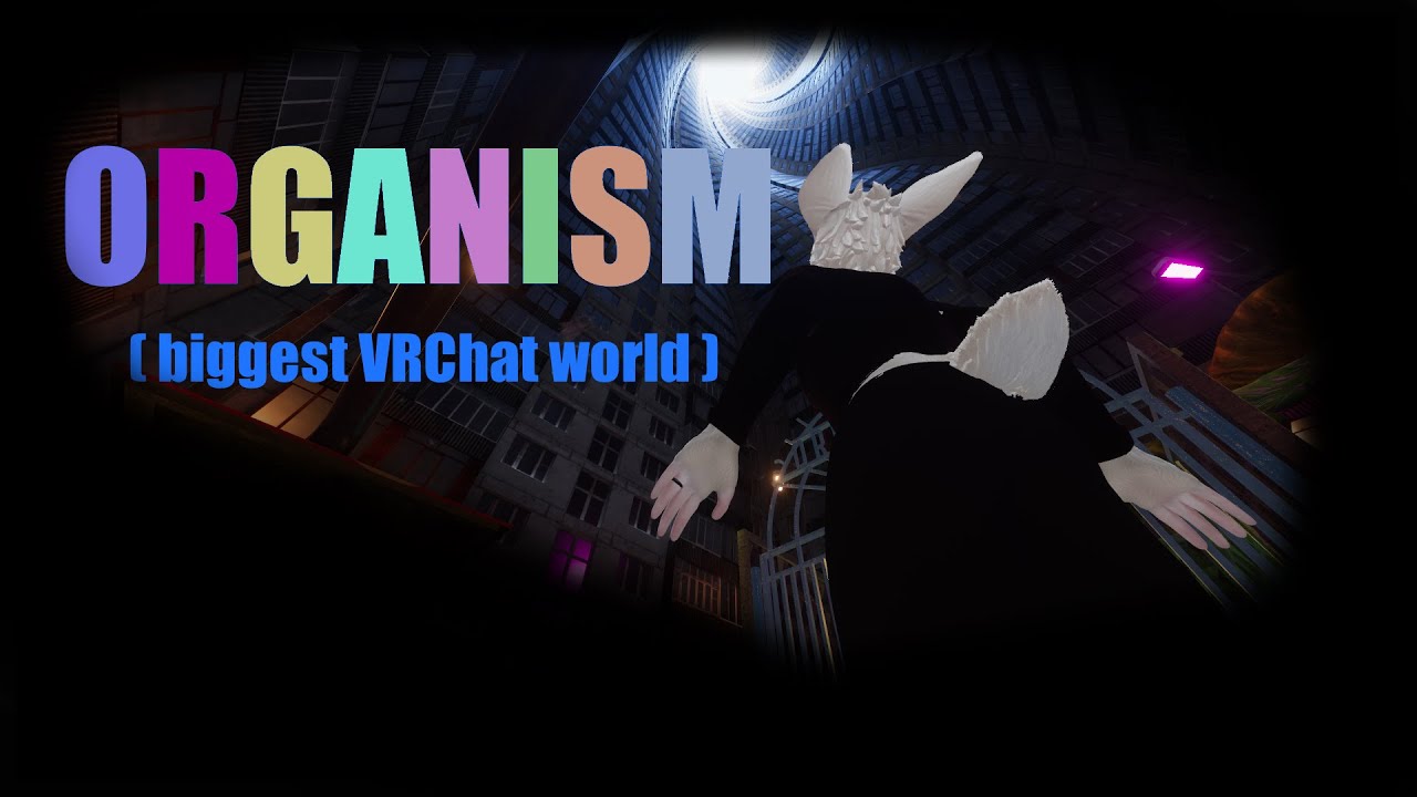 ORGANISM (VRChat's Biggest World) (By Dr.Morro) - YouTube