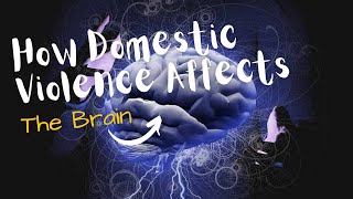 How Domestic Violence Affects The Brain
