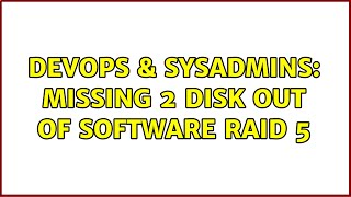 Celebrity DevOps & SysAdmins: Missing 2 Disk out of software RAID 5 Wealth